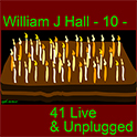 William J Hall, Singer, Songwriter - 10 - 41 Live & Unplugged