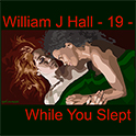 William J Hall, Singer, Songwriter - 19 - While You Slept