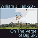 William J Hall, Singer, Songwriter - 23 - On The Verge Of Big Sky